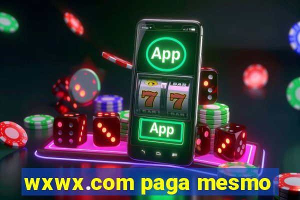 wxwx.com paga mesmo